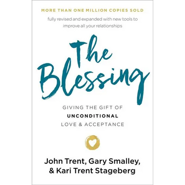 The Blessing: Giving the Gift of Unconditional Love and Acceptance