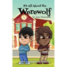 It's All About the Werewolf: an early chapter book for young readers