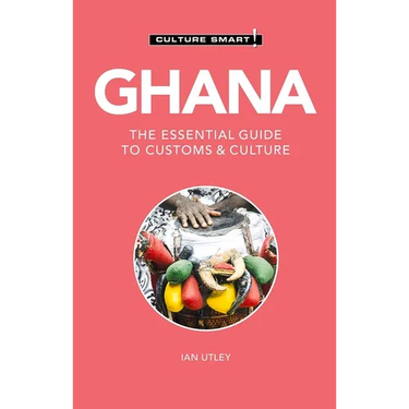 Ghana - Culture Smart!: The Essential Guide to Customs & Culture