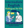 Intermediate English Dialogues for ESL: Speak English like a Native Speaker!