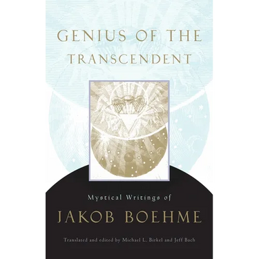 Genius of the Transcendent: Mystical Writings of Jakob Boehme