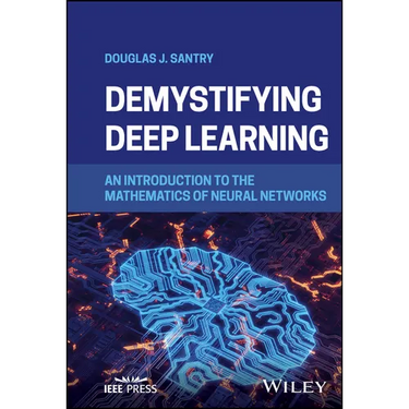 Demystifying Deep Learning: An Introduction to the Mathematics of Neural Networks
