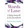 Words of Love: A Healing Journey with the Ten Commandments