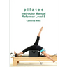 p-i-l-a-t-e-s Instructor Manual Reformer Level 5