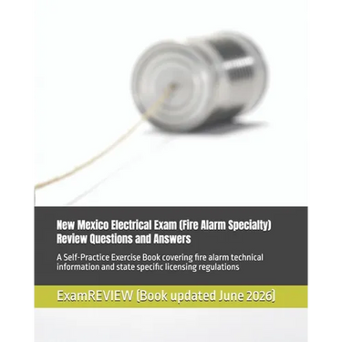 New Mexico Electrical Exam (Fire Alarm Specialty) Review Questions and Answers: A Self-Practice Exercise Book covering fire alarm technical informatio