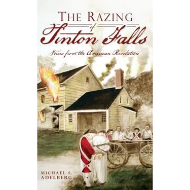 The Razing of Tinton Falls: Voices from the American Revolution