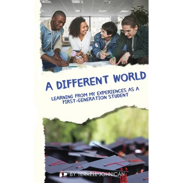 A Different World: Learning from My Experiences as a First-Generation College Student