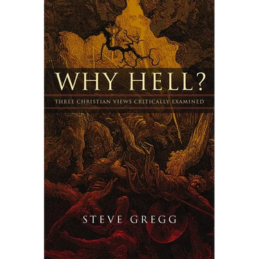 Why Hell?: Three Christian Views Critically Examined