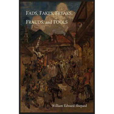 Fads, Fakes, Freaks, Frauds, and Fools