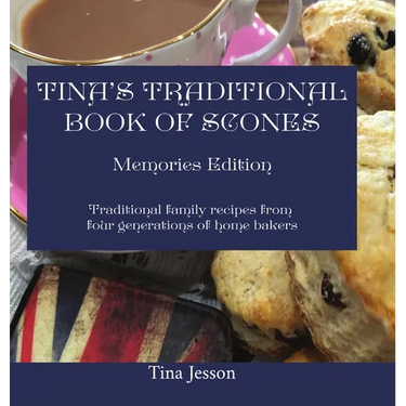 Tina's Traditional Book of Scones: Traditional family recipes from four generations of home bakers