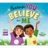 Because You Believe in Me
