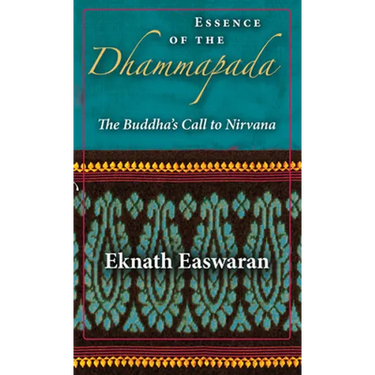 Essence of the Dhammapada: The Buddha's Call to Nirvana