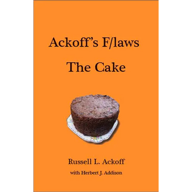 Ackoff's F/Laws the Cake