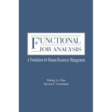 Functional Job Analysis: A Foundation for Human Resources Management