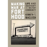 Making War at Fort Hood: Life and Uncertainty in a Military Community