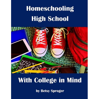 Homeschooling High School with College in Mind: 2nd Edition