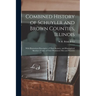 Combined History of Schuyler and Brown Counties, Illinois: With Illustrations Descriptive of Their Scenery, and Biographical Sketches of Some of Their