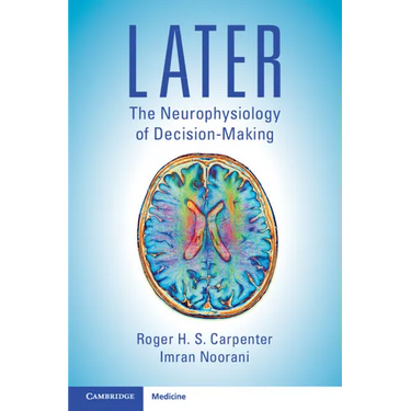 Later: The Neurophysiology of Decision-Making