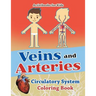 Veins and Arteries: Circulatory System Coloring Book