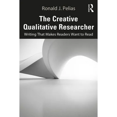The Creative Qualitative Researcher: Writing That Makes Readers Want to Read