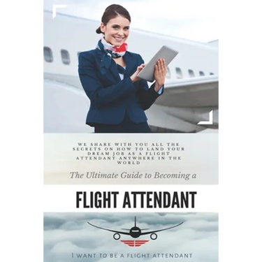The Ultimate Guide To Becoming A Flight Attendant: This guide shares with you all the secrets on how to land your dream job as a flight attendant anyw