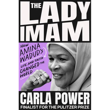 The Lady Imam: How Amina Wadud's Life and Faith Changed the World