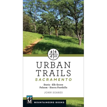 Urban Trails: Sacramento: Davis * Elk Grove * Folsom * Sierra Foothills