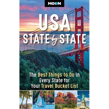 Moon USA State by State: The Best Things to Do in Every State for Your Travel Bucket List