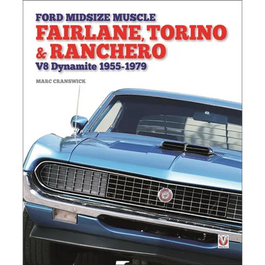 Ford Midsize Muscle - Fairlane, Torino & Ranchero: V8 Dynamite 1955-1979