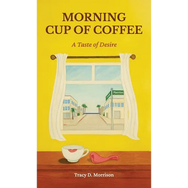 Morning Cup of Coffee, A Taste of Desire