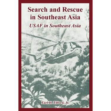 Search and Rescue in Southeast Asia: USAF in Southeast Asia