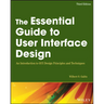 The Essential Guide to User Interface Design: An Introduction to GUI Design Principles and Techniques