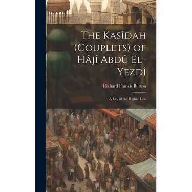 The Kasîdah (Couplets) of Hâjî Abdû El-Yezdî: A Lay of the Higher Law