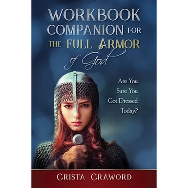 Workbook Companion for The Full Armor of God: Are You Sure You Got Dressed Today?