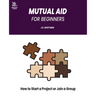 Mutual Aid for Beginners: How to Start a Project or Join a Group