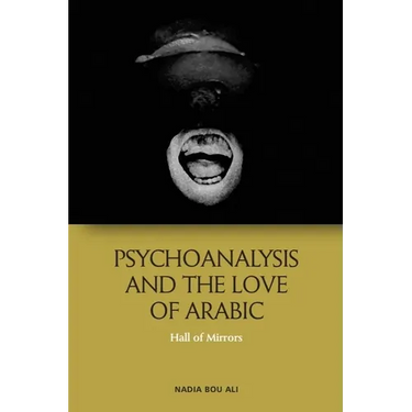 Psychoanalysis and the Love of Arabic: Hall of Mirrors
