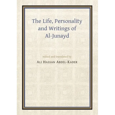 The Life, Personality and Writings of Al-Junayd