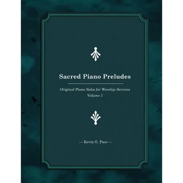 Sacred Piano Preludes: Original Piano Solos for Worship Services