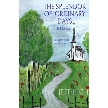 The Splendor Of Ordinary Days. 2nd Edition: A Novel of Watervalley