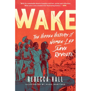Wake: The Hidden History of Women-Led Slave Revolts