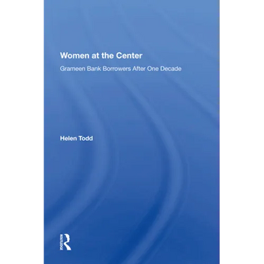 Women at the Center: Grameen Bank Borrowers After One Decade
