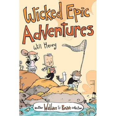 Wicked Epic Adventures: Another Wallace the Brave Collection Volume 3