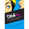 How to Ditch the Bitch: Winning the Inner Game of Transformation