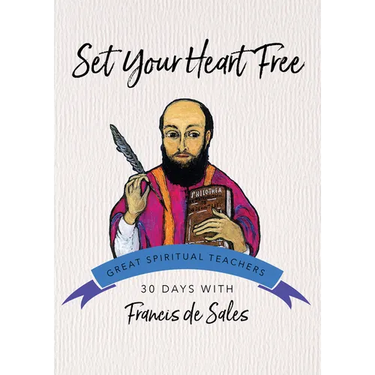 Set Your Heart Free: 30 Days with Francis de Sales