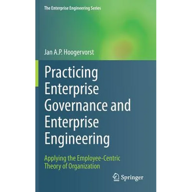 Practicing Enterprise Governance and Enterprise Engineering: Applying the Employee-Centric Theory of Organization