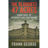 The Bloodiest 47 Acres Hauntings Of Missouri State Penitentiary