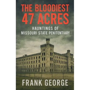 The Bloodiest 47 Acres Hauntings Of Missouri State Penitentiary
