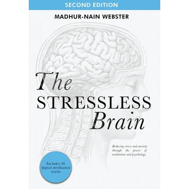 The Stressless Brain: Reducing stress and anxiety through the power of meditation and psychology