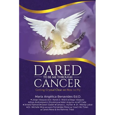 Dared to Be Me Through Cancer: Getting Crystal Clear on How to Fly