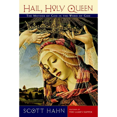 Hail, Holy Queen: The Mother of God in the Word of God